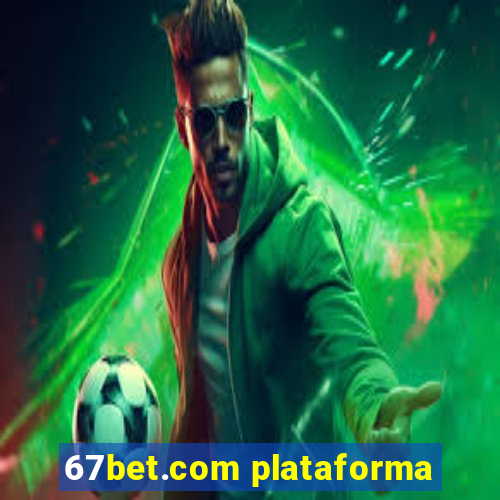 67bet.com plataforma