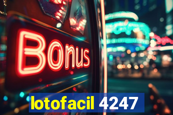 lotofacil 4247