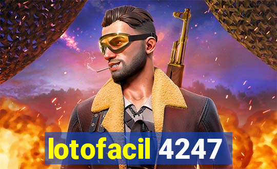 lotofacil 4247