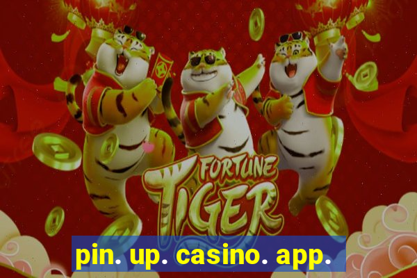 pin. up. casino. app.