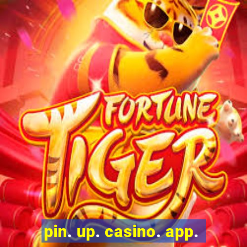 pin. up. casino. app.