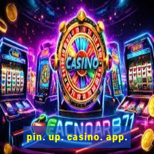 pin. up. casino. app.