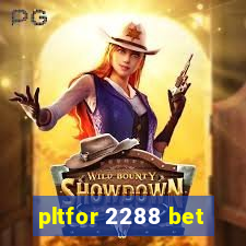 pltfor 2288 bet