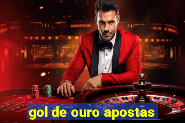 gol de ouro apostas