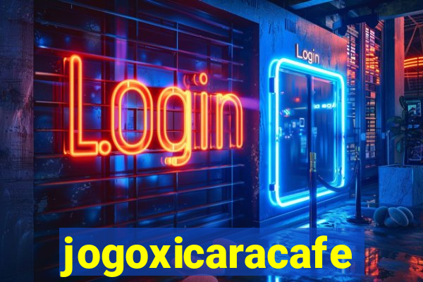 jogoxicaracafe