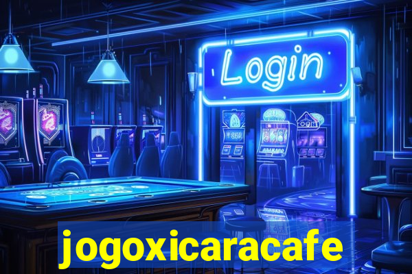 jogoxicaracafe