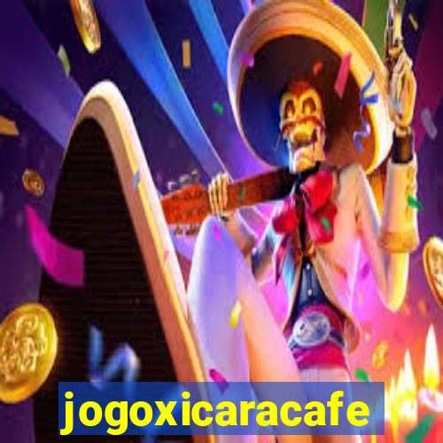 jogoxicaracafe