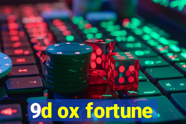 9d ox fortune