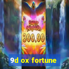 9d ox fortune