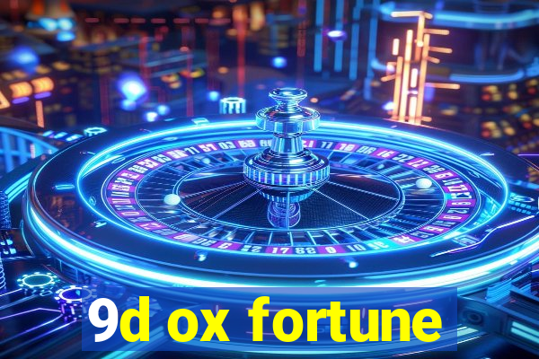 9d ox fortune