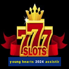 young hearts 2024 assistir