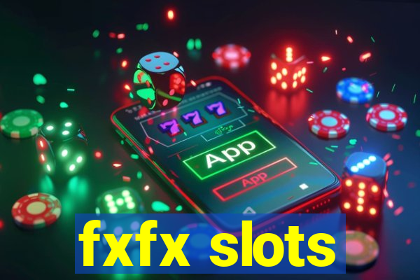 fxfx slots