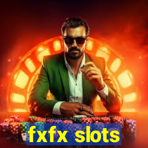 fxfx slots