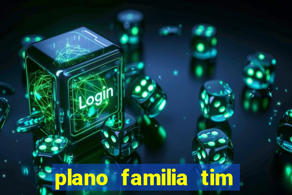 plano familia tim 3 chips