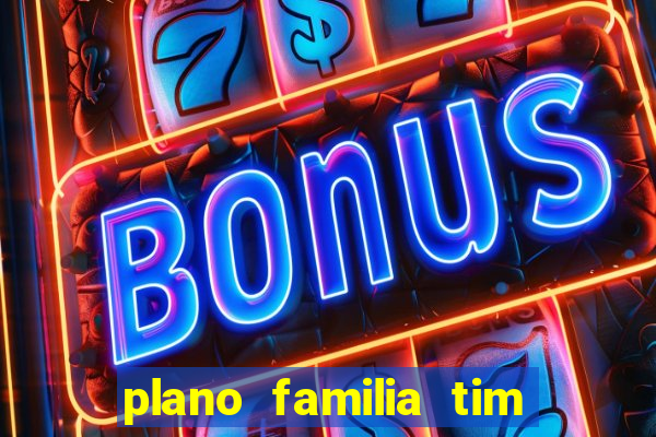 plano familia tim 3 chips