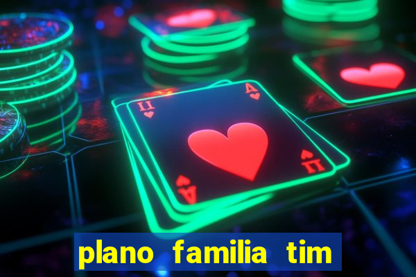 plano familia tim 3 chips