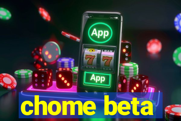 chome beta