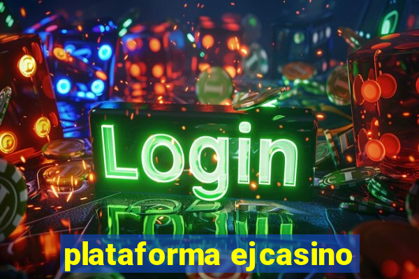 plataforma ejcasino