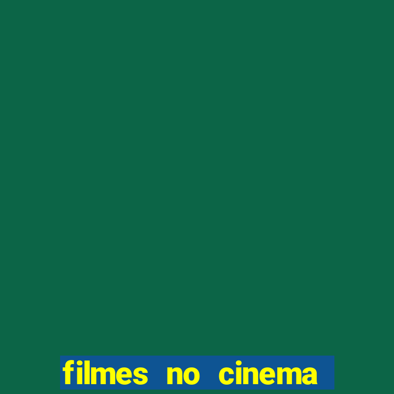 filmes no cinema conquista sul