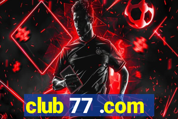 club 77 .com