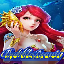 copper boom paga mesmo