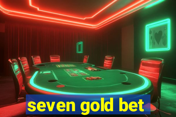 seven gold bet