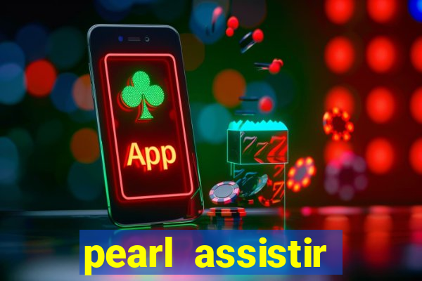 pearl assistir online megaflix