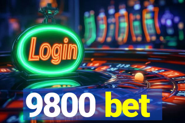 9800 bet