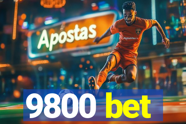 9800 bet