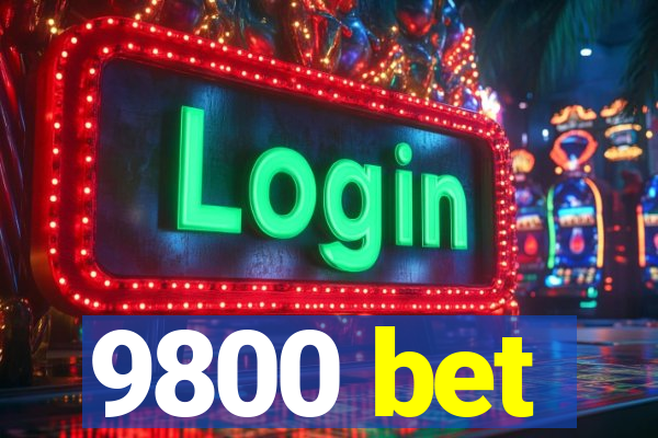 9800 bet