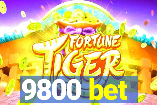 9800 bet