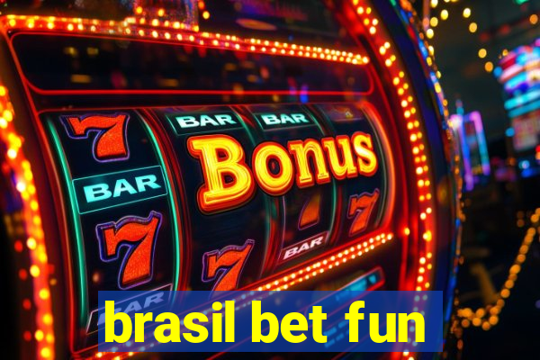 brasil bet fun