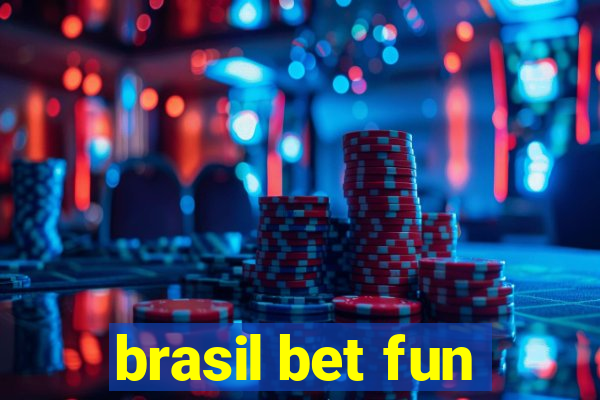 brasil bet fun