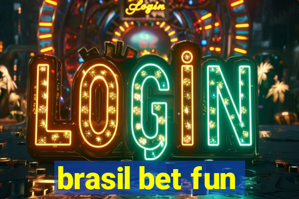 brasil bet fun