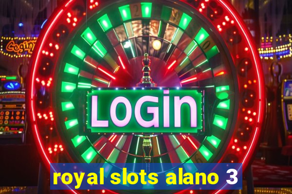 royal slots alano 3