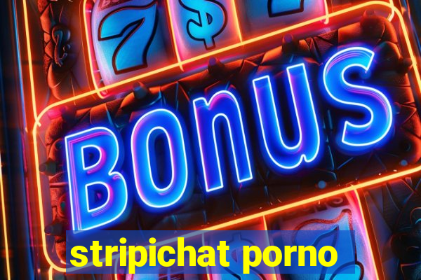 stripichat porno