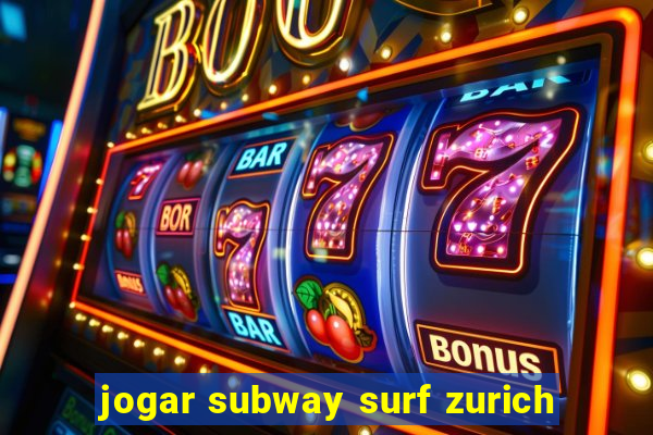 jogar subway surf zurich