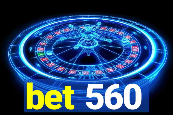 bet 560