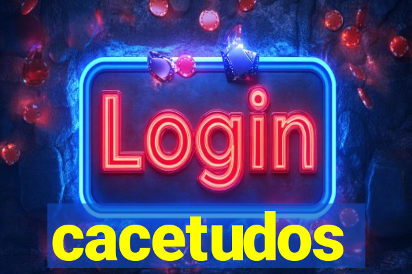 cacetudos