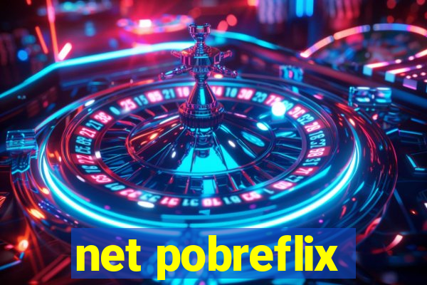 net pobreflix