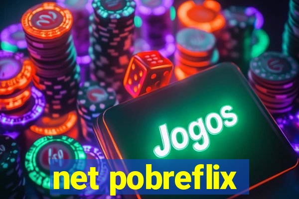 net pobreflix