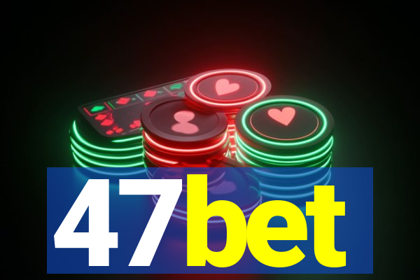 47bet