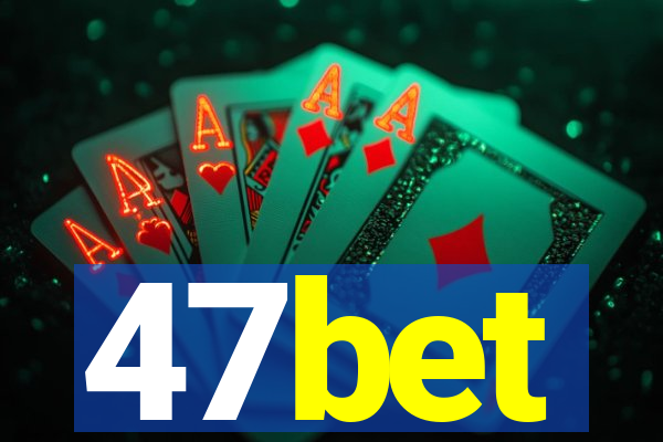 47bet