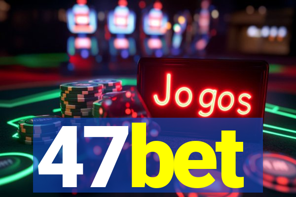 47bet