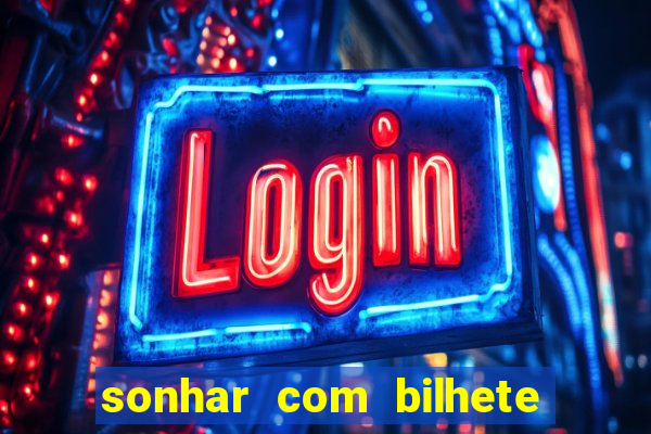 sonhar com bilhete de loteria livro dos sonhos