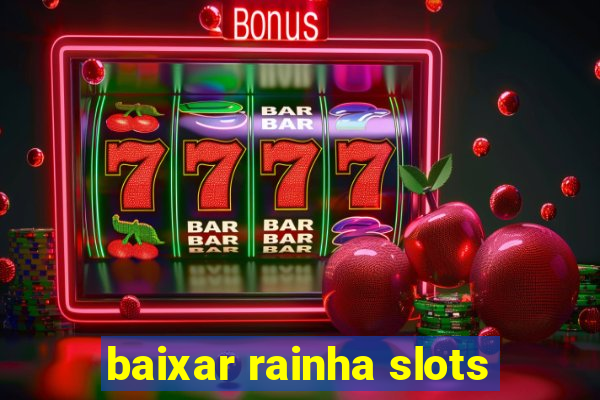 baixar rainha slots