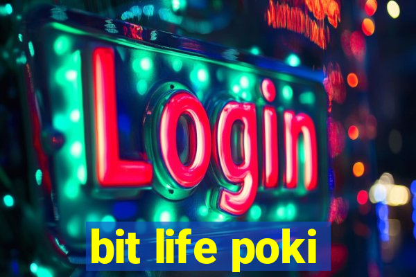 bit life poki