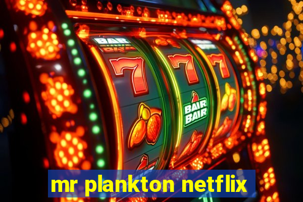 mr plankton netflix