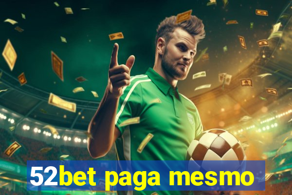 52bet paga mesmo