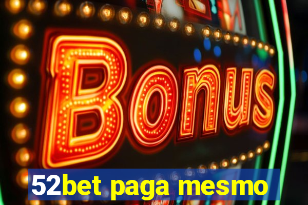 52bet paga mesmo